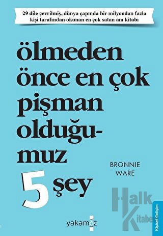 Ölmeden Önce En Çok Pişman Olduğumuz 5 Şey - Halkkitabevi