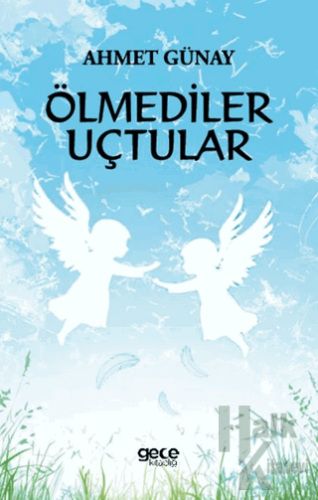 Ölmediler Uçtular - Halkkitabevi