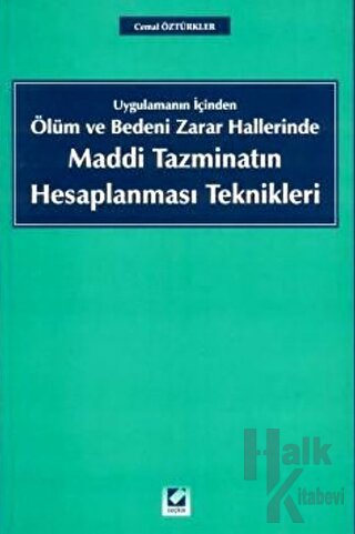 Ölüm ve Bedeni Zarar Hallerinde Maddi Tazminatın Hesaplanması Teknikleri