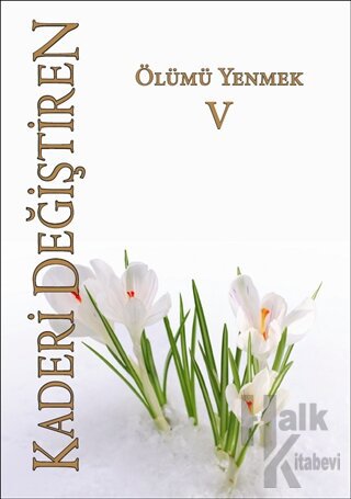 Ölümü Yenmek - Kaderi Değiştiren 5. Cilt