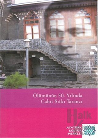 Ölümünün 50. Yılında Cahit Sıtkı Tarancı