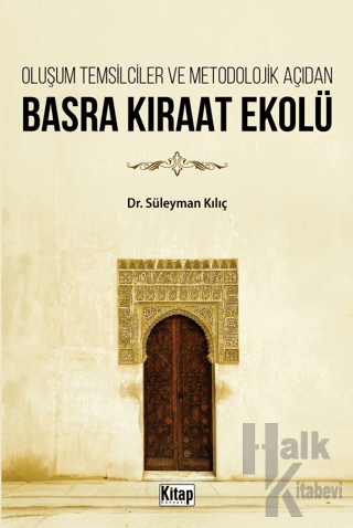 Oluşum Temsilciler ve Metodolojik Açıdan Basra Kıraat Ekolü - Halkkita