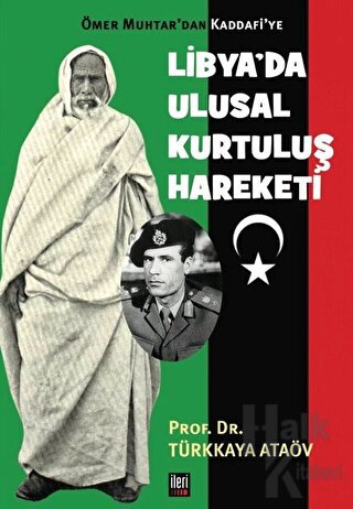 Ömer Muhtar’dan Kaddafi’ye Libya’da Ulusal Kurtuluş Hareketi - Halkkit