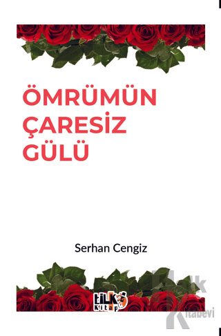 Ömrümün Çaresiz Gülü - Halkkitabevi