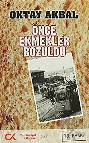 Önce Ekmekler Bozuldu