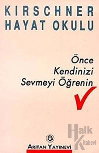 Önce Kendinizi Sevmeyi Öğrenin Kirschner Hayat Okulu