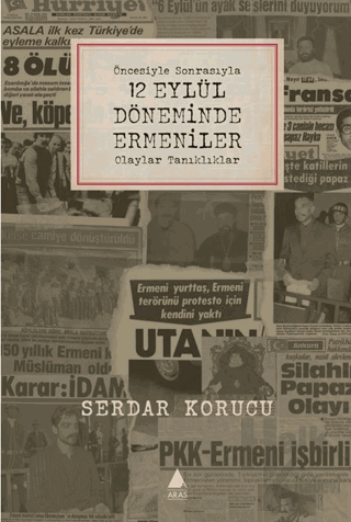 Öncesiyle Sonrasıyla 12 Eylül Döneminde Ermeniler Olaylar Tanıklıklar