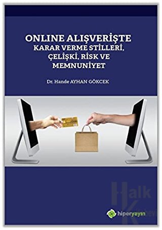 Online Alışverişte Karar Verme Stilleri Çelişki Risk ve Memnuniyet