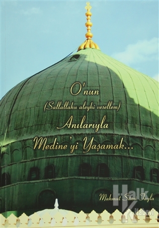 O'nun (Sallallahu aleyhi vesellem) Anılarıyla Medine'yi Yaşamak