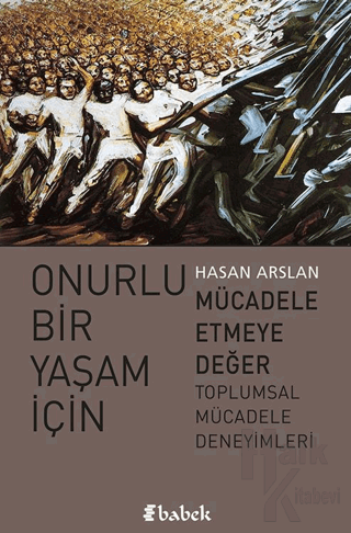 Onurlu Bir Yaşam İçin Mücadele Etmeye Değer - Halkkitabevi