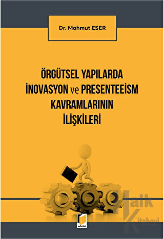 Örgütsel Yapılarda İnovasyon ve Presenteeism Kavramlarının İlişkileri