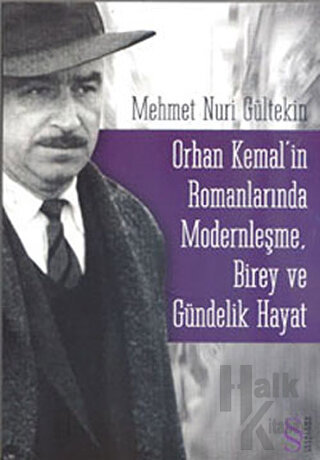 Orhan Kemal’in Romanlarında Modernleşme, Birey ve Gündelik Hayat