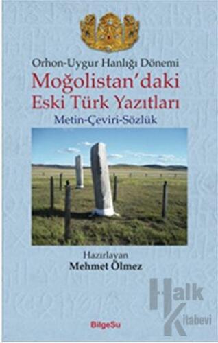 Orhon - Uygur Hanlığı Dönemi - Moğolistan’daki Eski Türk Yazıtları