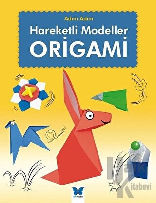 Origami: Adım Adım Hareketli Modeller - Halkkitabevi