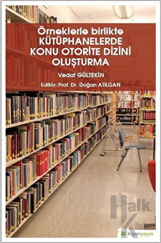 Örneklerle Birlikte Kütüphanelerde Konu Otorite Dizini Oluşturma