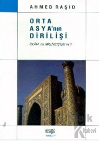 Orta Asya’nın Dirilişi (İslam mı, Milliyetçilik mi?)