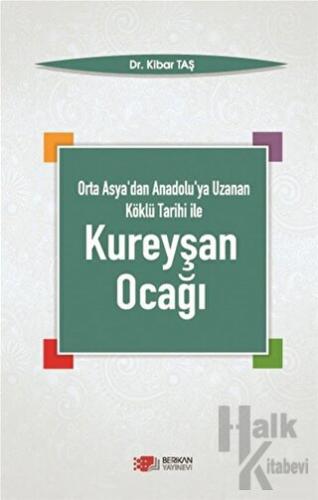 Orta Asya'dan Anadolu'ya Uzanan Köklü Tarihi ile Kureyşan Ocağı