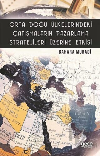 Orta Doğu Ülkelerindeki Çatışmaların Pazarlama Stratejileri Üzerine Etkisi