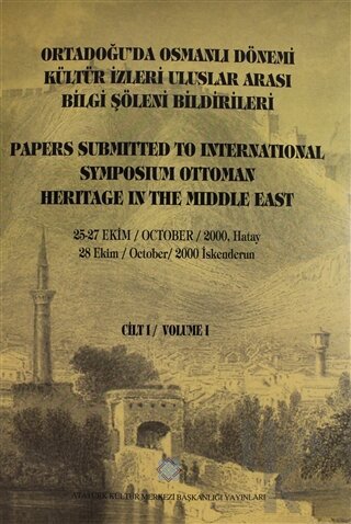 Ortadoğu'da Osmanlı Dönemi Kültür İzleri Uluslar Arası Bilgi Şöleni Bildirileri Cilt - 1