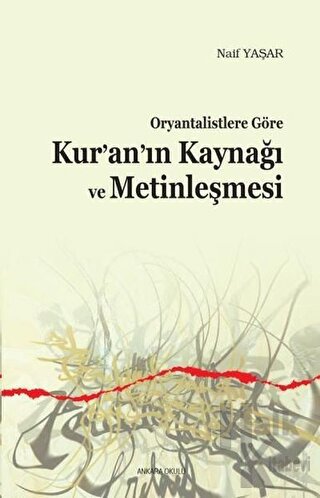 Oryantalistlere Göre Kur’an’ın Kaynağı ve Metinleşmesi