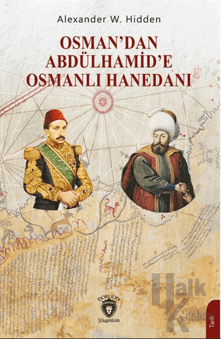 Osman’dan Abdülhamid’e Osmanlı Hanedanı - Halkkitabevi