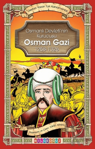 Osman Gazi - Osmanlı Devletinin Kurucusu 1258 - 1326 - Destan Yazan Tü