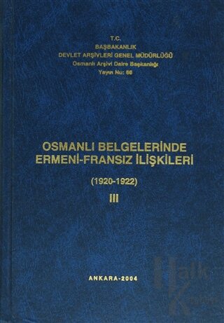 Osmanlı Belgelerinde Ermeni - Fransız İlişkileri Cilt: 3 (Ciltli)