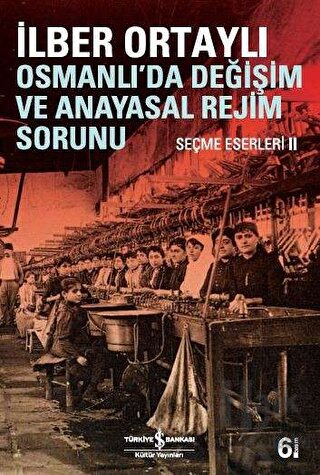 Osmanlı’da Değişim ve Anayasal Rejim Sorunu