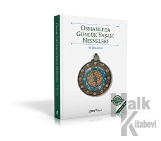 Osmanlı’da Günlük Yaşam Nesneleri - Halkkitabevi