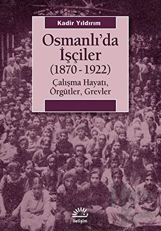 Osmanlı’da İşçiler (1870-1922)