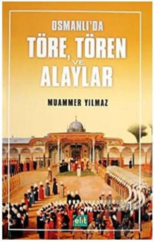 Osmanlı’da Töre, Tören ve Alaylar