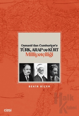 Osmanlı’dan Cumhuriyet’e Türk, Arap ve Kürt Milliyetçiliği