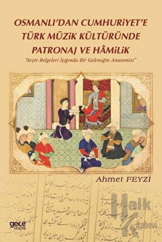 Osmanlı’dan Cumhuriyet’e Türk Müzik Kültüründe Patronaj ve Hamilik - H