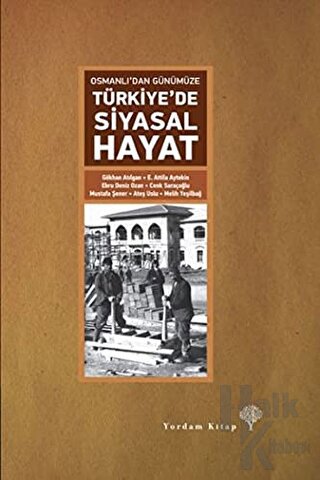 Osmanlı’dan Günümüze Türkiye’de Siyasal Hayat (Ciltli) - Halkkitabevi