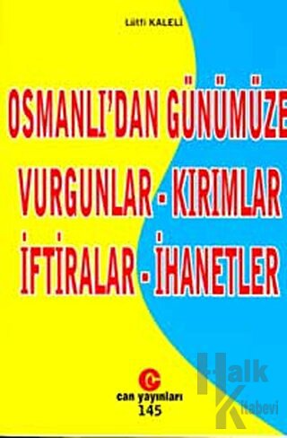 Osmanlı’dan Günümüze Vurgunlar - Kırımlar - İftiralar - İhanetler - Ha