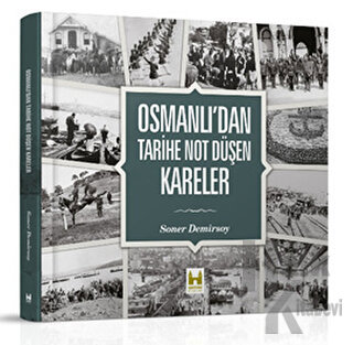 Osmanlı’dan Tarihe Not Düşen Kareler (Ciltli)