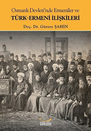 Osmanlı Devleti'nde Ermeniler ve Türk-Ermeni İlişkileri