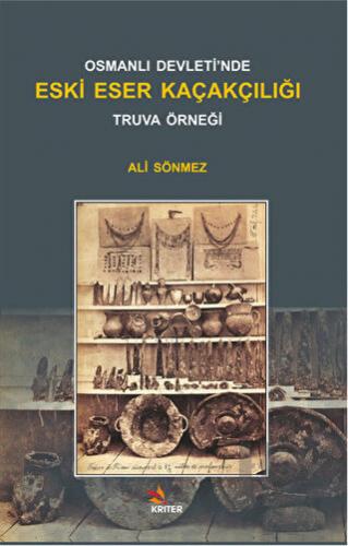 Osmanlı Devleti'nde Eski Eser Kaçakçılığı : Truva Örneği