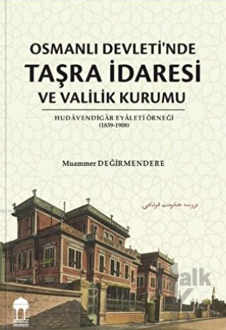 Osmanlı Devleti'nde Taşra İdaresi ve Valilik Kurumu - Halkkitabevi