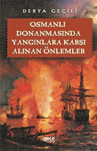 Osmanlı Donanmasında Yangınlara Karşı Alınan Önlemler - Halkkitabevi