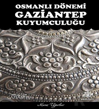 Osmanlı Dönemi Gaziantep Kuyumculuğu (Ciltli)