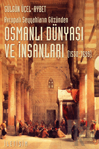 Osmanlı Dünyası ve İnsanları (1530-1699) - Halkkitabevi