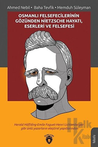 Osmanlı Felsefecilerinin Gözünden Nietzsche Hayatı Eserleri ve Felsefesi