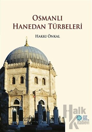 Osmanlı Hanedan Türbeleri (Ciltli) - Halkkitabevi