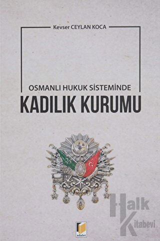 Osmanlı Hukuk Sisteminde Kadılık Kurumu