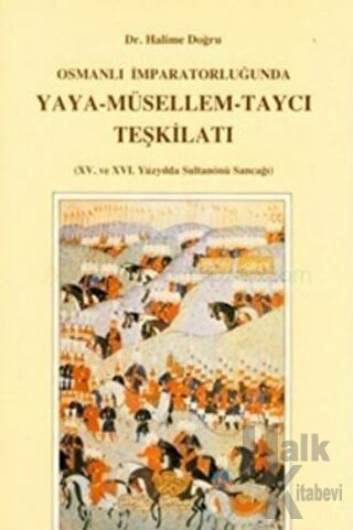 Osmanlı İmparatorluğu’nda Yaya - Müsellem - Taycı Teşkilatı