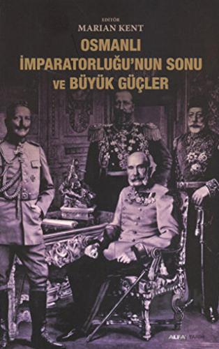 Osmanlı İmparatorluğu’nun Sonu ve Büyük Güçler - Halkkitabevi