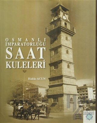 Osmanlı İmparatorluğu Saat Kuleleri (Ciltli)