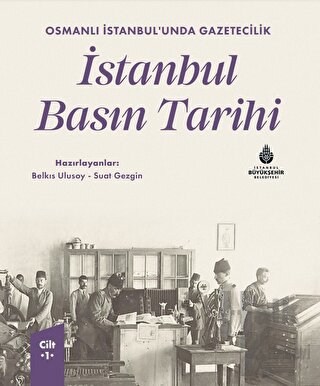 Osmanlı İstanbul’unda Gazetecilik İstanbul Basın Tarihi Cilt 1 (Ciltli)