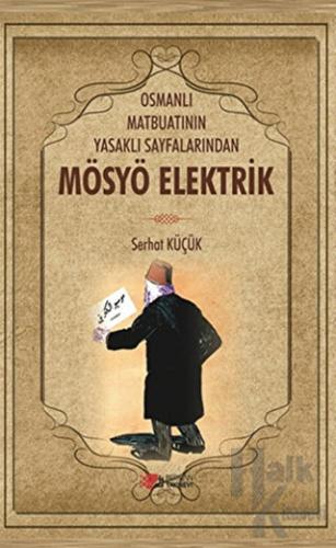 Osmanlı Matbuatının Yasaklı Sayfalarından Mösyö Elektrik - Halkkitabev